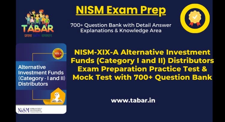 course | NISM-XIX-A Alternative Investment Funds (Category I and II) Distributors Exam Preparation Practice Test & Mock Test with 700+ Question Bank